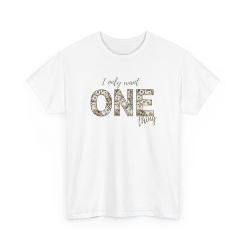"I Only Want One Thing" Statement Tee, Trendy Graphic T-Shirt for Teens & Women – CLUB SASI Streetwear