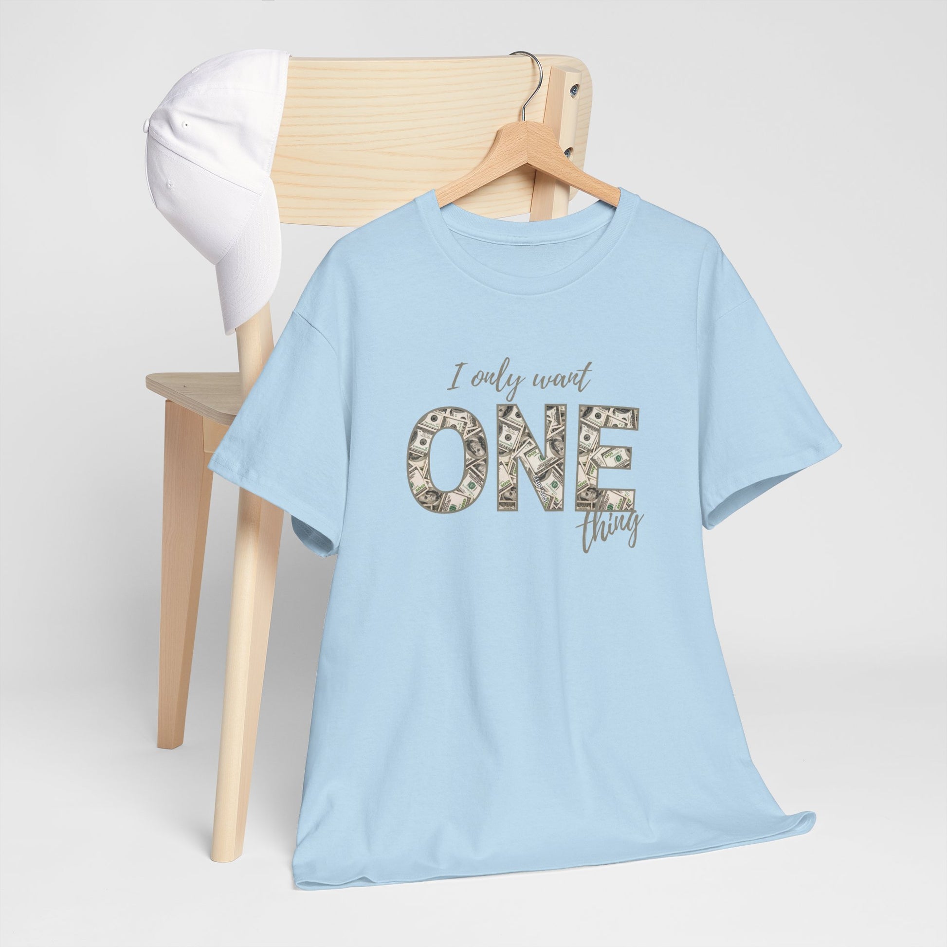 "I Only Want One Thing" Statement Tee, Trendy Graphic T-Shirt for Teens & Women – CLUB SASI Streetwear