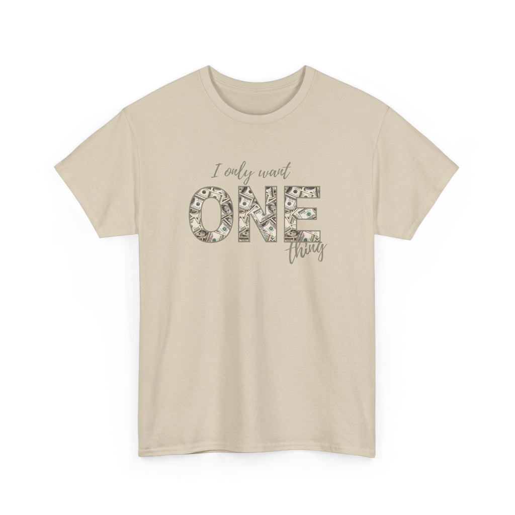 "I Only Want One Thing" Statement Tee, Trendy Graphic T-Shirt for Teens & Women – CLUB SASI Streetwear