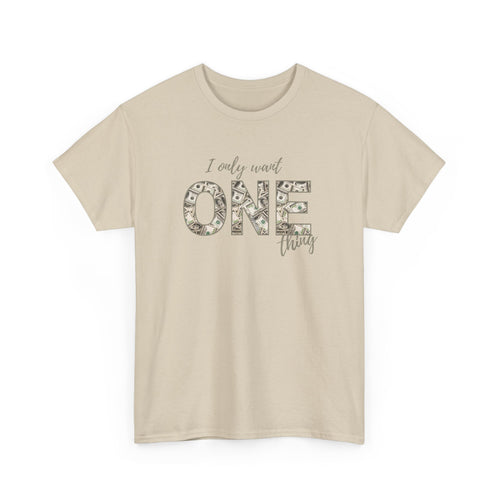 "I Only Want One Thing" Statement Tee, Trendy Graphic T-Shirt for Teens & Women – CLUB SASI Streetwear