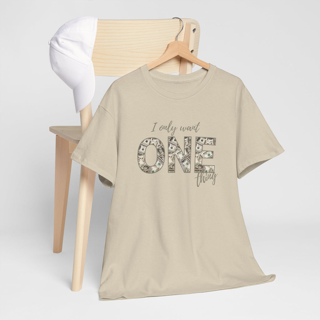 "I Only Want One Thing" Statement Tee, Trendy Graphic T-Shirt for Teens & Women – CLUB SASI Streetwear