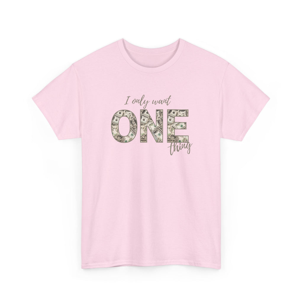 "I Only Want One Thing" Statement Tee, Trendy Graphic T-Shirt for Teens & Women – CLUB SASI Streetwear