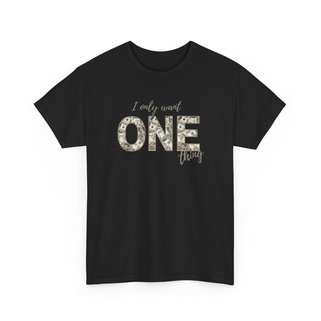 "I Only Want One Thing" Statement Tee, Trendy Graphic T-Shirt for Teens & Women – CLUB SASI Streetwear